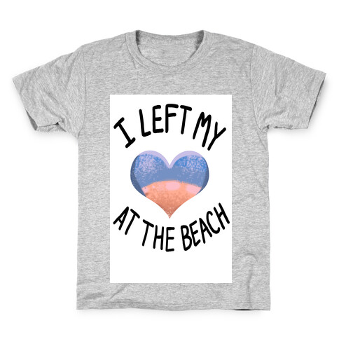 I Left My Heart at the Beach Kids T-Shirt