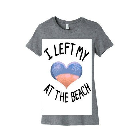 I Left My Heart at the Beach Womens T-Shirt
