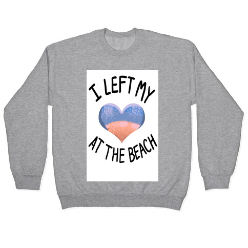 I Left My Heart at the Beach Pullover