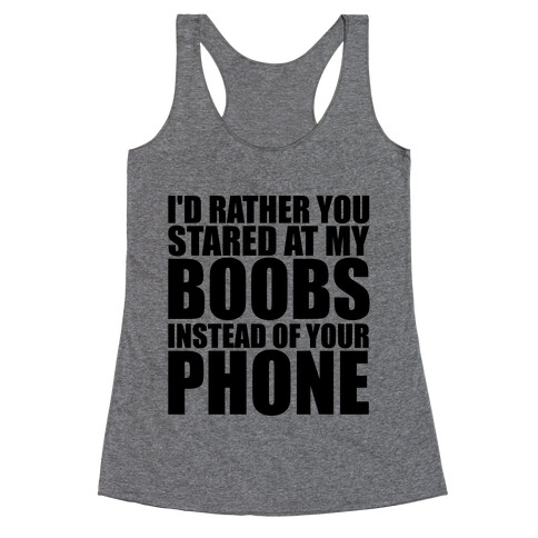 I'd Rather You Stared At My Boobs Racerback Tank Top