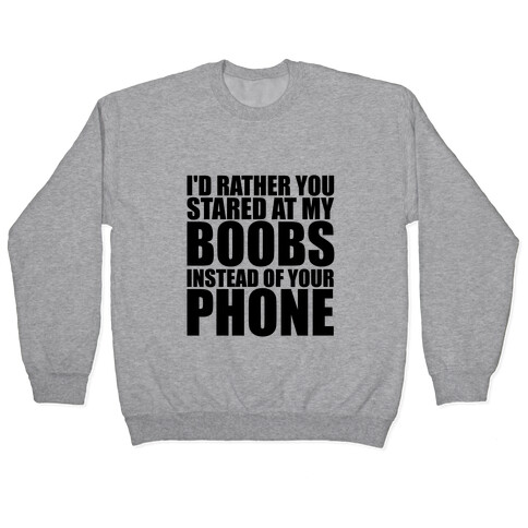 I'd Rather You Stared At My Boobs Pullover