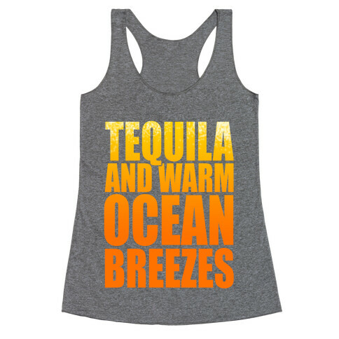 Tequila and warm Ocean Breezes  Racerback Tank Top