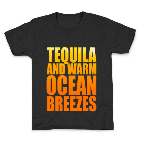 Tequila and Warm Ocean Breezes Kids T-Shirt