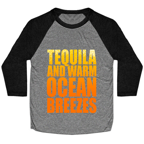 Tequila and Warm Ocean Breezes Baseball Tee