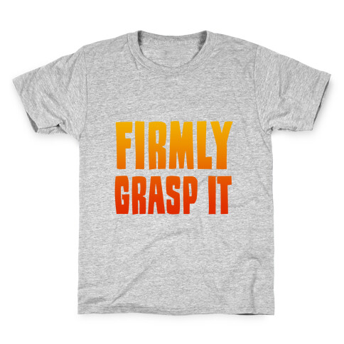 Firmly Grasp It Kids T-Shirt