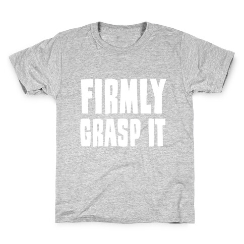 Firmly Grasp It Kids T-Shirt