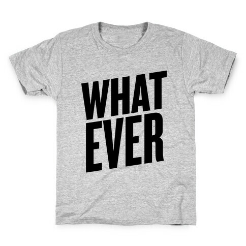 Whatever Kids T-Shirt