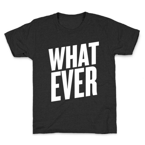 Whatever Kids T-Shirt