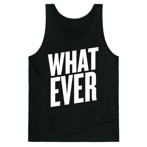 Whatever Tank Top