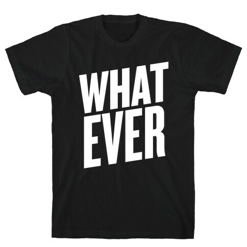 Whatever T-Shirt