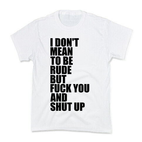 I Don't Mean To Be Rude Kids T-Shirt