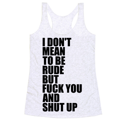 I Don't Mean To Be Rude Racerback Tank Top