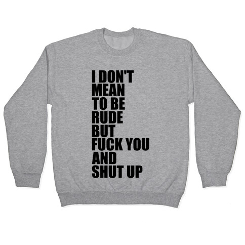 I Don't Mean To Be Rude Pullover