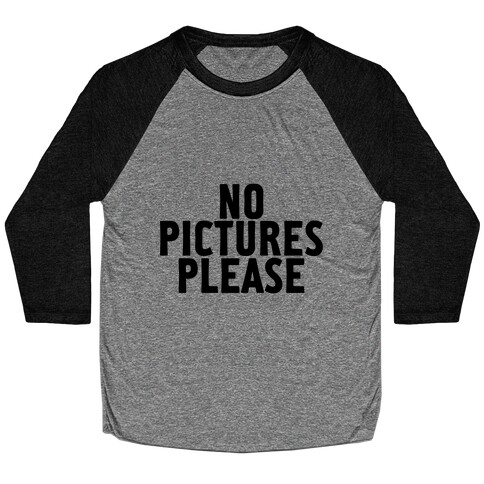 No Pictures Please Baseball Tee