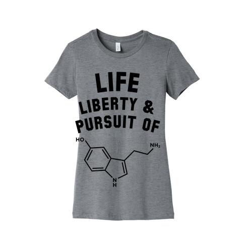 Life, Liberty, & Pursuit of Happiness Womens T-Shirt