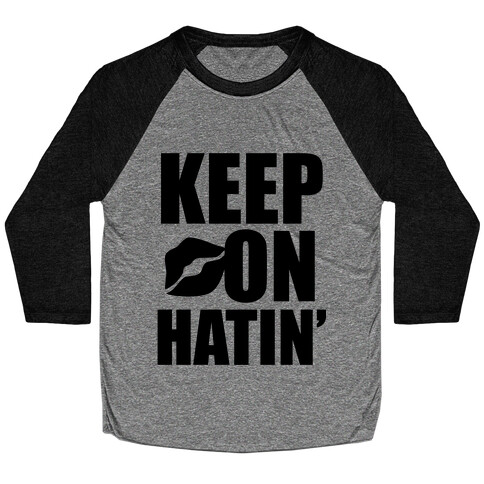 Keep On Hatin' Baseball Tee