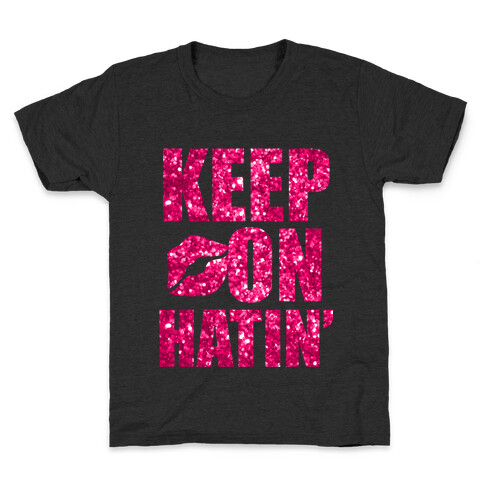 Keep On Hatin' (Sparkle) Kids T-Shirt