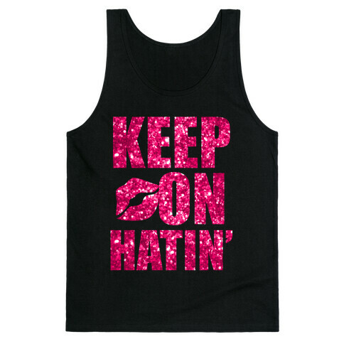 Keep On Hatin' (Sparkle) Tank Top