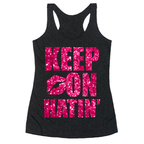 Keep On Hatin' (Sparkle) Racerback Tank Top