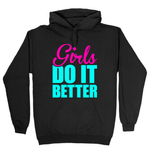 Girls Do It Better Hooded Sweatshirt