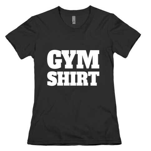 Gym Shirt Womens T-Shirt