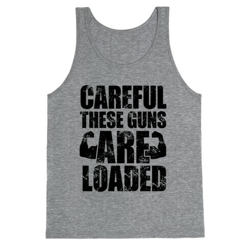 Careful These Guns Are Loaded Tank Top