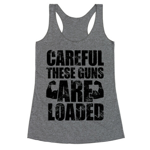 Careful These Guns Are Loaded Racerback Tank Top