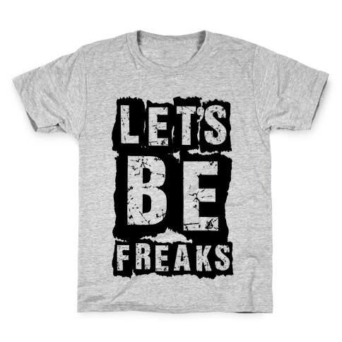 Let's Be Freaks Kids T-Shirt