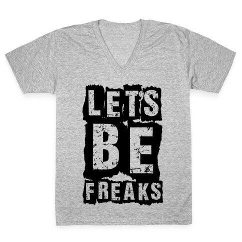 Let's Be Freaks V-Neck Tee Shirt