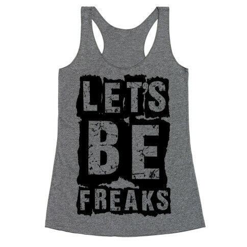 Let's Be Freaks Racerback Tank Top