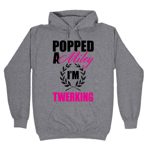 Popped a Miley Hooded Sweatshirt