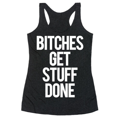 Bitches Get Stuff Done Racerback Tank Top