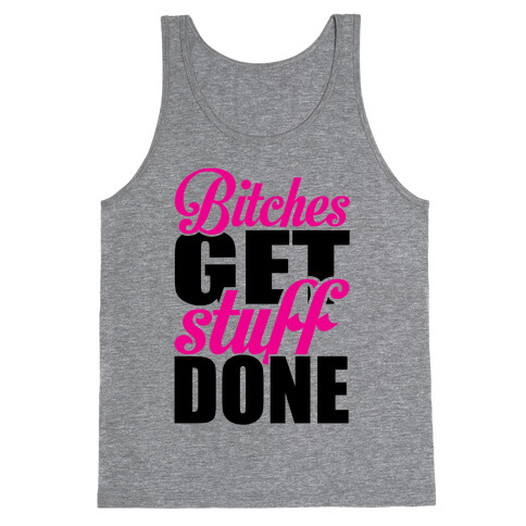 Bitches Get Stuff Done Tank Top