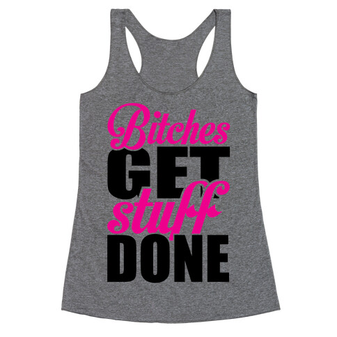 Bitches Get Stuff Done Racerback Tank Top