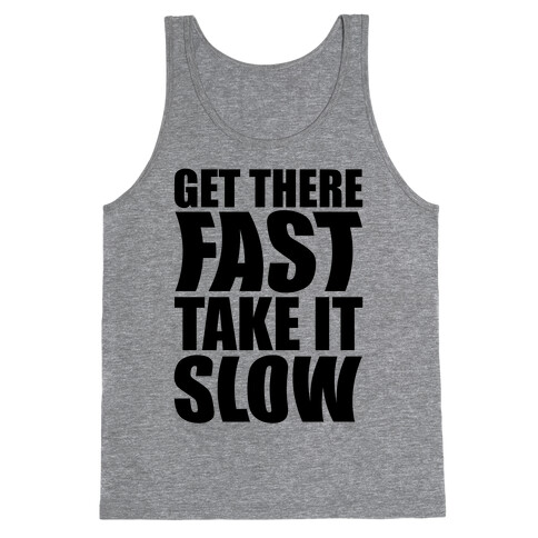 Get There Fast Take It Slow Tank Top