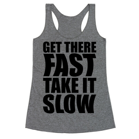 Get There Fast Take It Slow Racerback Tank Top