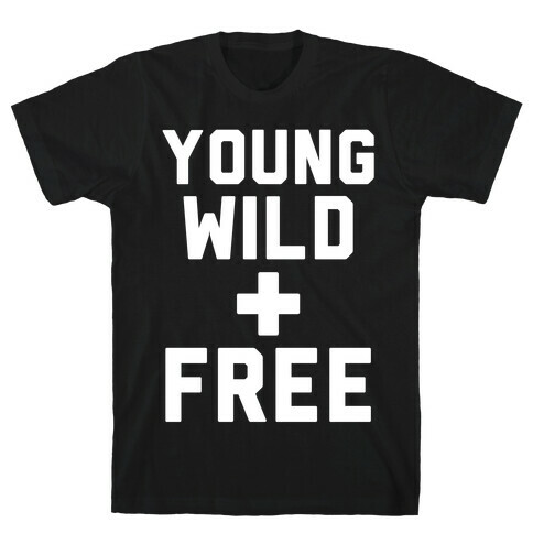 Young Wild and Free T-Shirt