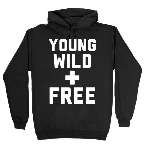 Young Wild and Free Hooded Sweatshirt