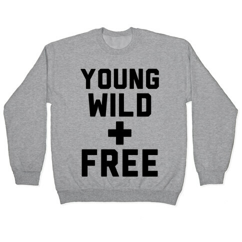 Young Wild and Free Pullover