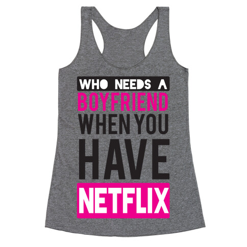 Who Needs a Boyfriend Racerback Tank Top