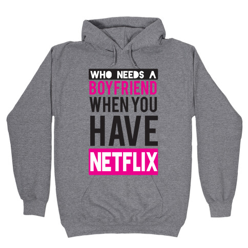 Who Needs a Boyfriend Hooded Sweatshirt