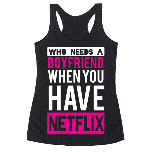 Who Needs a Boyfriend Racerback Tank Top