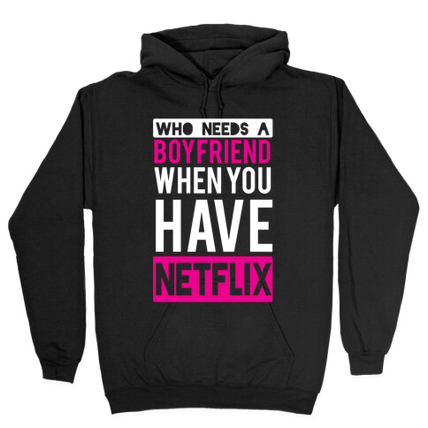 Who Needs a Boyfriend Hooded Sweatshirt