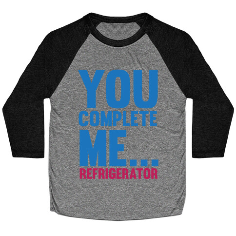 You Complete Me... Baseball Tee