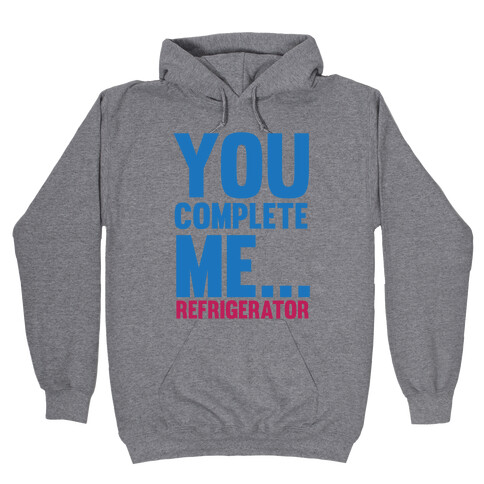 You Complete Me... Hooded Sweatshirt