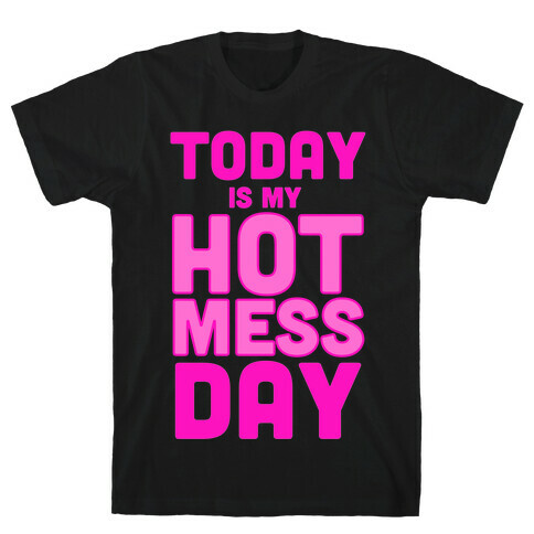 Hot Mess Day T-Shirt