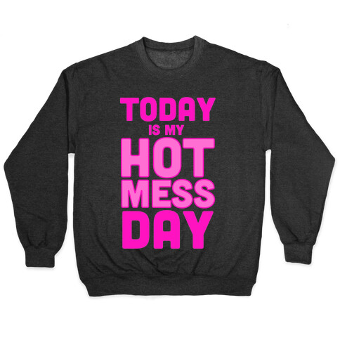 Hot Mess Day Pullover