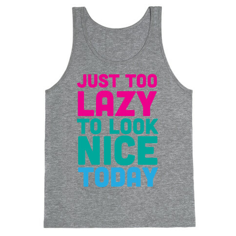 Just too lazy Tank Top