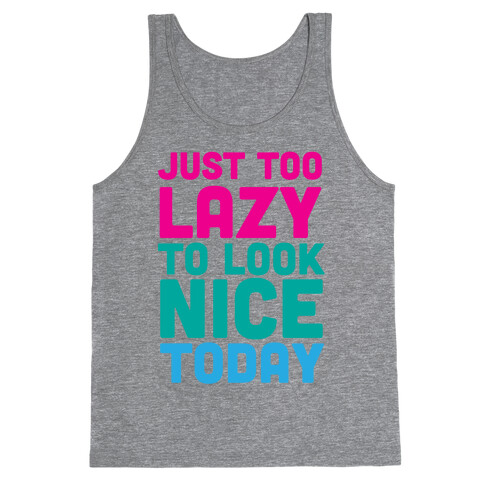 Just too lazy Tank Top