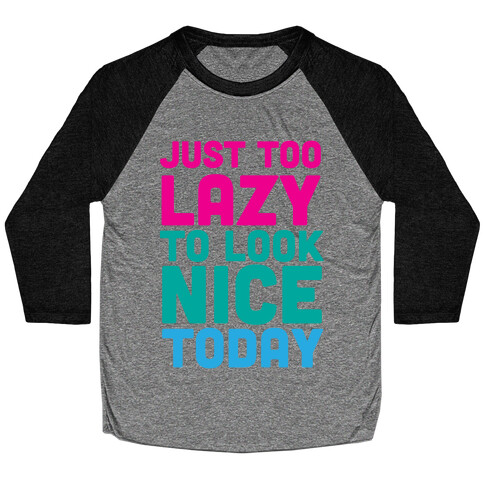 Just too lazy Baseball Tee